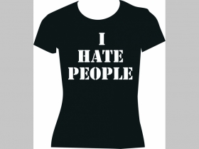 I HATE PEOPLE - dámske tričko materiál 100% bavlna, začka Fruit of The Loom